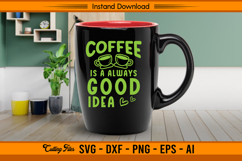 Coffee Is Always A Good Idea SVG Product Image 3