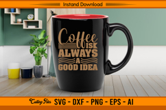 Coffee Is Always A Good Idea SVG Product Image 3