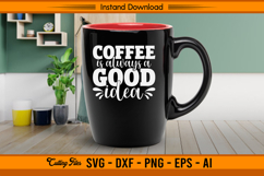 Coffee Is Always A Good Idea SVG Product Image 3