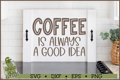 Coffee is Always a Good Idea SVG File Product Image 1