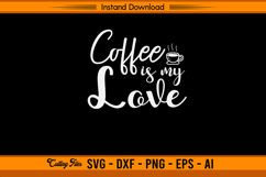 Coffee Is My Love Quote SVG Design for Cricut Product Image 1