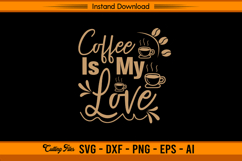 Coffee Is My Love Quote SVG Cut File for Cricut Product Image 1