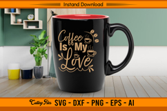 Coffee Is My Love Quote SVG Cut File for Cricut Product Image 3
