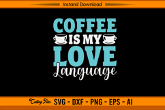 Coffee Is My Love Language Quote SVG Design File Product Image 1