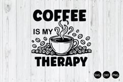 Coffee is My Therapy SVG, Coffee Quote SVG, Coffee Lover SVG Product Image 1