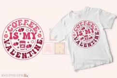 Coffee is My Valentine SVG PNG Design T-shirt Design Product Image 2