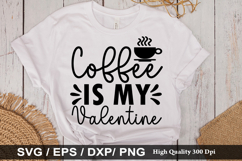 Coffee is my valentine - Coffee SVG Design Product Image 1
