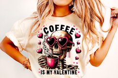 Coffee Is My Valentine PNG, Valentine&#039;s Day Funny Skeleton Product Image 1