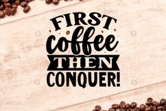 First coffee then conquer! SVG, Coffee SVG Design Product Image 2