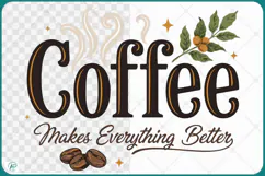 Coffee Makes Everything Better Quotes Product Image 1