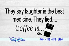 They say laughter is the best medicine. They lied Coffee is Product Image 2