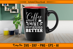 Coffee Makes Everything Better SVG Cut File Cricut Product Image 3