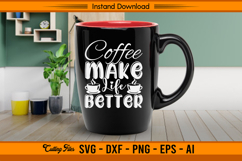 Coffee Make Life Better SVG Cut File for Cricut Users Product Image 3