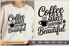 Coffee Makes Everything Beautiful SVG File | Coffee SVG Product Image 1