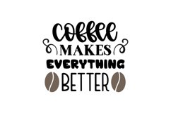 Coffee Makes Everything Better SVG Cut File Product Image 1