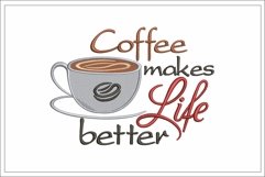 Coffee Makes Life Better Embroidery Design Product Image 1