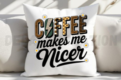 Coffee Makes Me Nicer Sublimation PNG Product Image 2