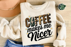 Coffee Makes Me Nicer Sublimation PNG Product Image 4