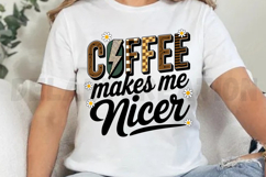 Coffee Makes Me Nicer Sublimation PNG Product Image 3
