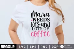 cameo,cricut files,funny sayingsvg,mom svg,design,lots of coffee,mama needs coffee,coffee svg,svg,cut files,coffee mug,mom shirt,coffee sign,Mama Needs Coffee,coffee cup design,svg file,digital download,downloadable file,coffee mug design