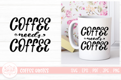 Coffee Needs Coffee SVG Coffee Lettering Quotes Product Image 1