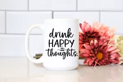 Drink Happy Thoughts I Coffee Quotes SVG I Coffee Mugs SVG