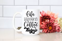 Life Happens Coffee Helps  I Coffee Quotes SVG I Coffee Mugs SVG