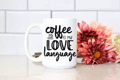 Coffee Is My Love Language  I Coffee Quotes SVG I Coffee Mugs SVG