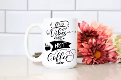 Good Vibes and Hot Coffee I Coffee Quotes SVG I Coffee Mugs SVG
