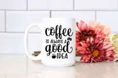 Coffee Is Always a Good Idea I Coffee Quotes SVG I Coffee Mugs SVG