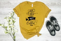Good Vibes and Hot Coffee I Coffee Quotes SVG I Coffee Mugs SVG