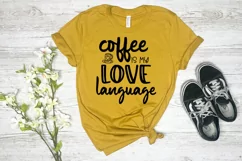 Coffee Is My Love Language  I Coffee Quotes SVG I Coffee Mugs SVG