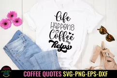 Life Happens Coffee Helps  I Coffee Quotes SVG I Coffee Mugs SVG