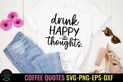Drink Happy Thoughts I Coffee Quotes SVG I Coffee Mugs SVG