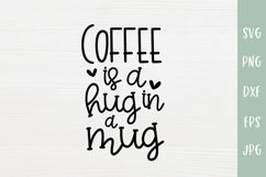 Coffee Is A Hug In A Mug - Coffee Quote SVG Product Image 2