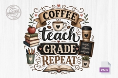 Coffee Teach Grade Repeat Teacher PNG Product Image 1