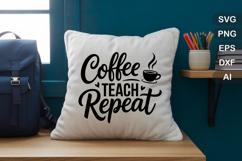 Coffee Teach Repeat SVG File | Back to School SVG | Teacher Product Image 2