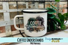 Coffee Understands Mixed Media Sublimation PNG Product Image 1