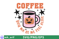 Coffee You Make Me Feel Alive SVG Halloween Coffee Quote PNG Product Image 1