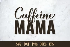 Caffeine mama SVG. Funny coffee quote. Mom life saying Product Image 1