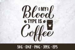 My blood type is coffee SVG. Coffee lover quote Product Image 1