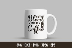 My blood type is coffee SVG. Coffee lover quote Product Image 3