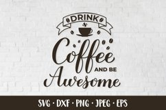 Drink coffee and be awesome SVG. Coffee lover quote Product Image 1