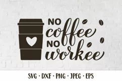 No coffee no workee SVG. Funny coffee quote. Shirt design Product Image 1