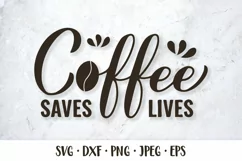 Coffee saves lives SVG. Coffee lover quote shirt design Product Image 1