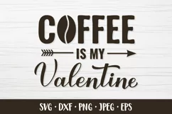 Coffee is my Valentine SVG. Funny Valentines quote Product Image 1