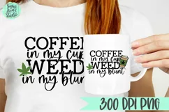 Coffee in my Cup Weed in my Blunt | A Cannabis PNG Product Image 1