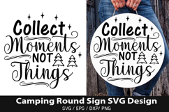Collect Moments Not SVG - Camping Round Sign Design Product Image 1