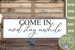 Come In And Stay Awhile Farmhouse Home Sign Svg Product Image 1