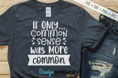 If Only Common Sense Was More Common SVG | Funny Sarcastic Product Image 1